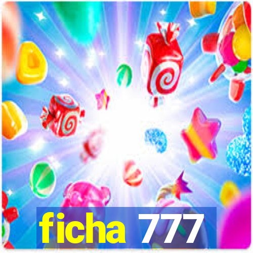 ficha 777